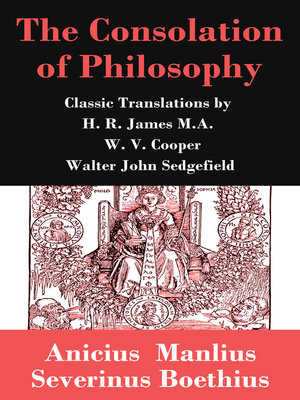 cover image of The Consolation of Philosophy (3 Classic Translations by James, Cooper and Sedgefield)